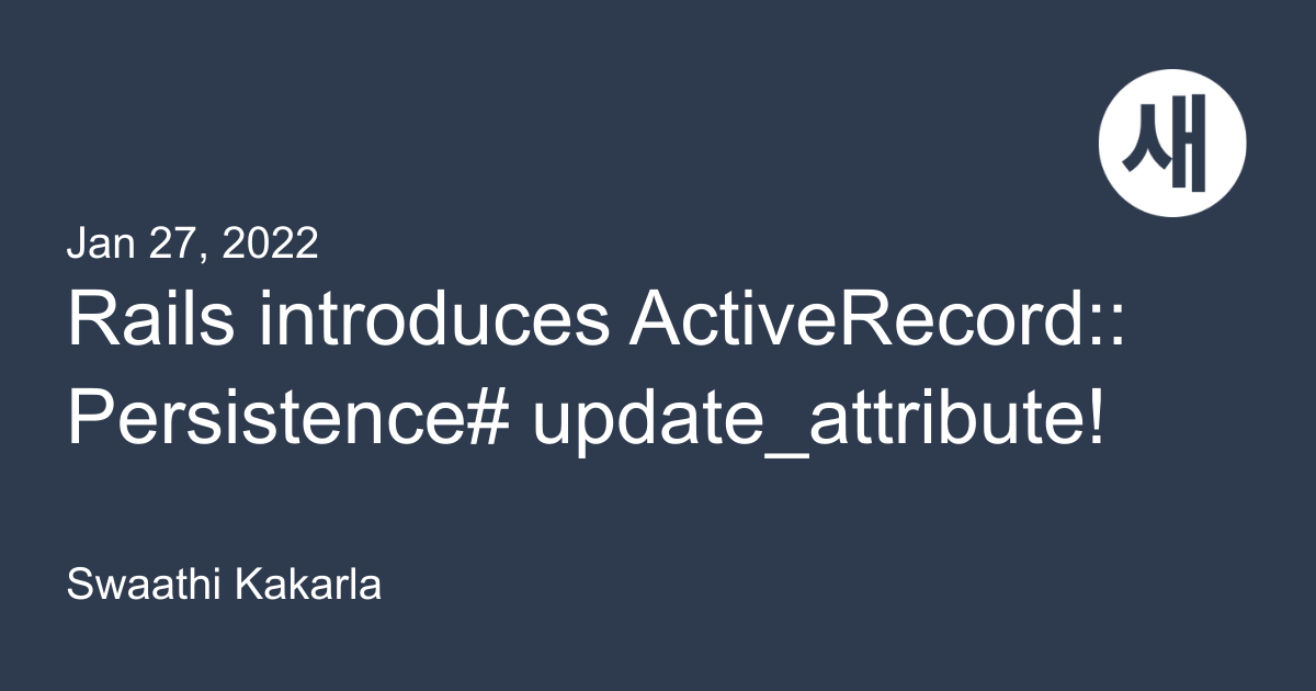 Rails introduces ActiveRecordPersistenceupdate_attribute! Saeloun Blog