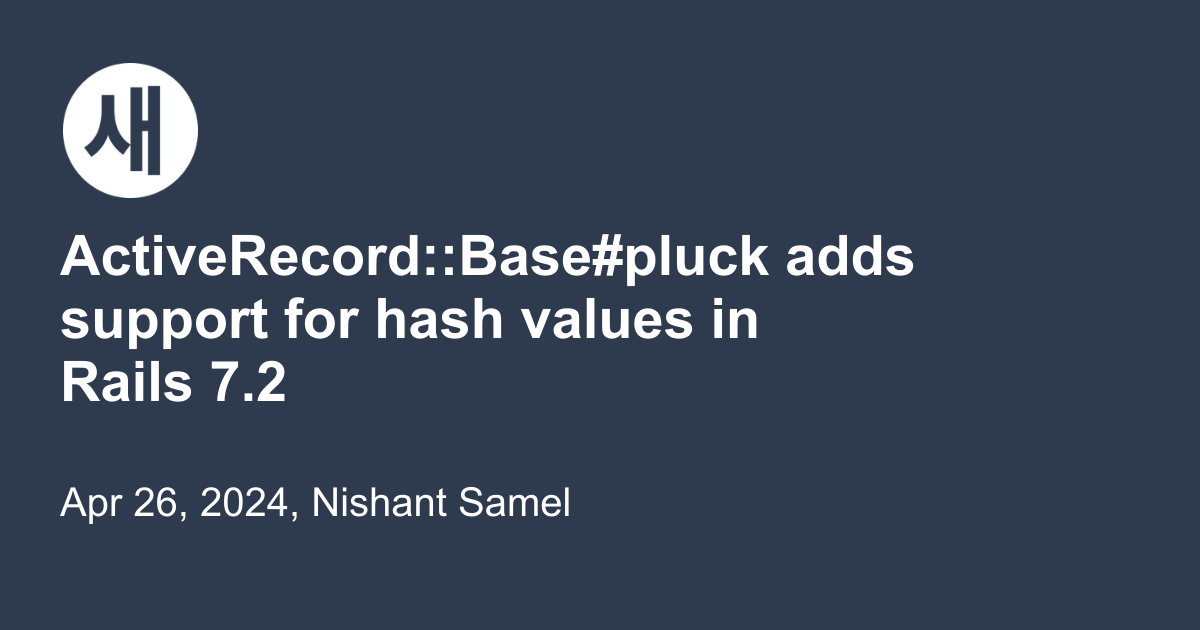 ActiveRecord::Base#pluck Adds Support For Hash Values In Rails 7.2 ...