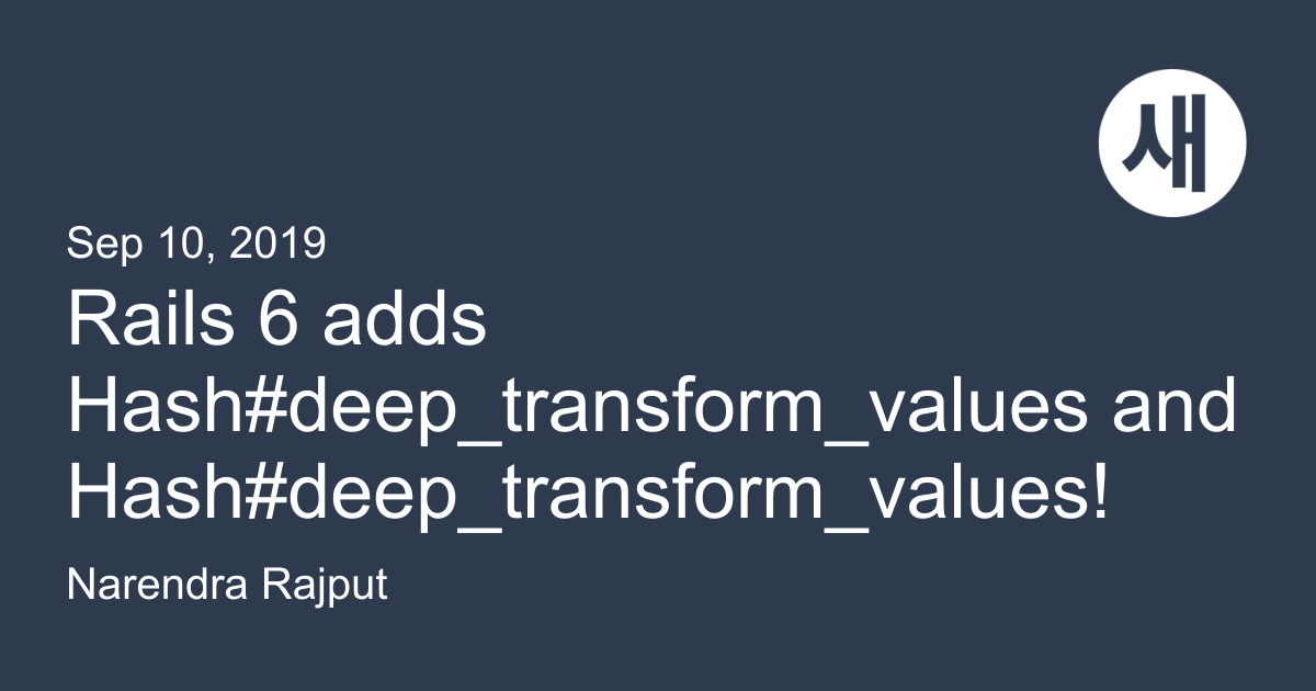 Rails 6 adds Hashdeep_transform_values and Hashdeep_transform_values