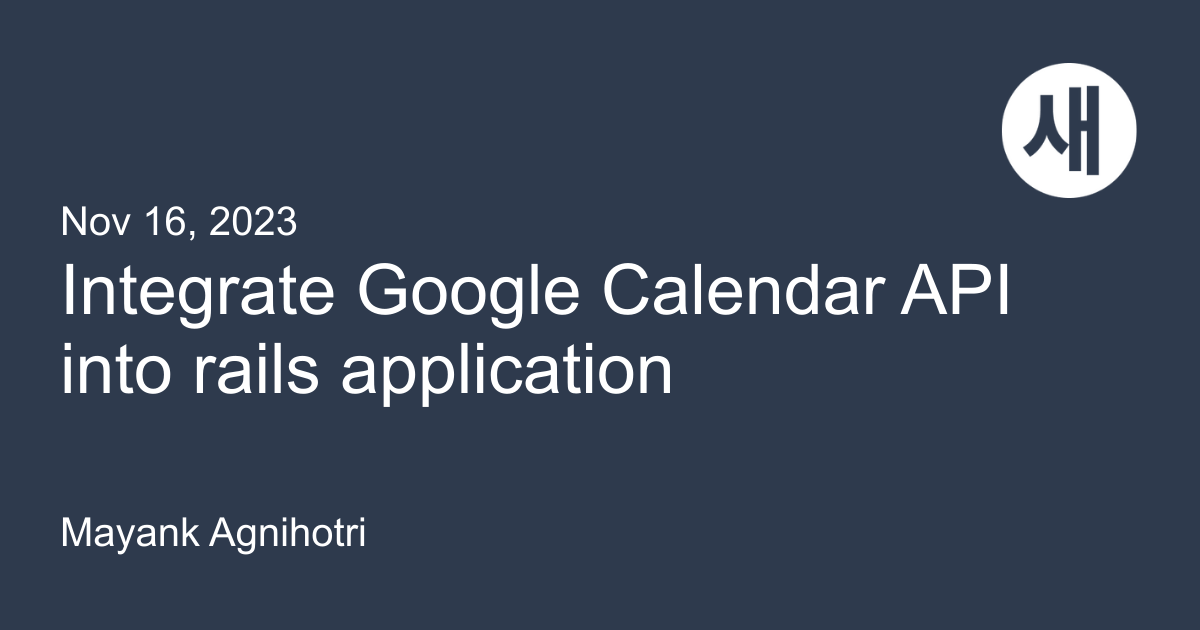 Combine Google Calendar API into rails software GLOBAL TECH ARTICLES