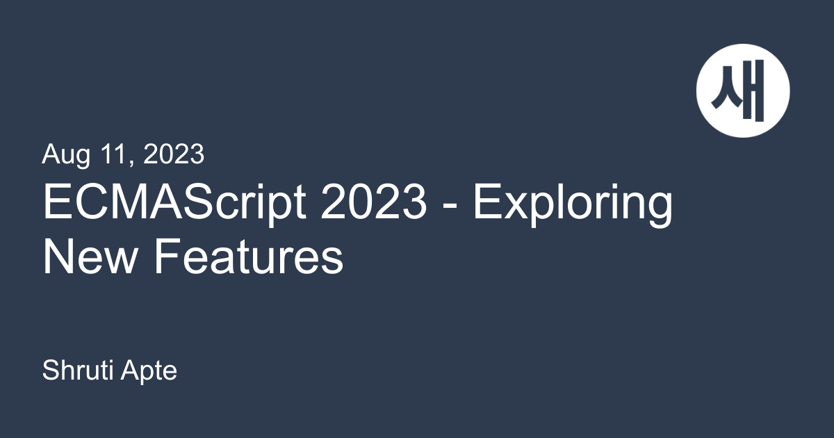 ECMAScript 2023 Exploring New Features Saeloun Blog