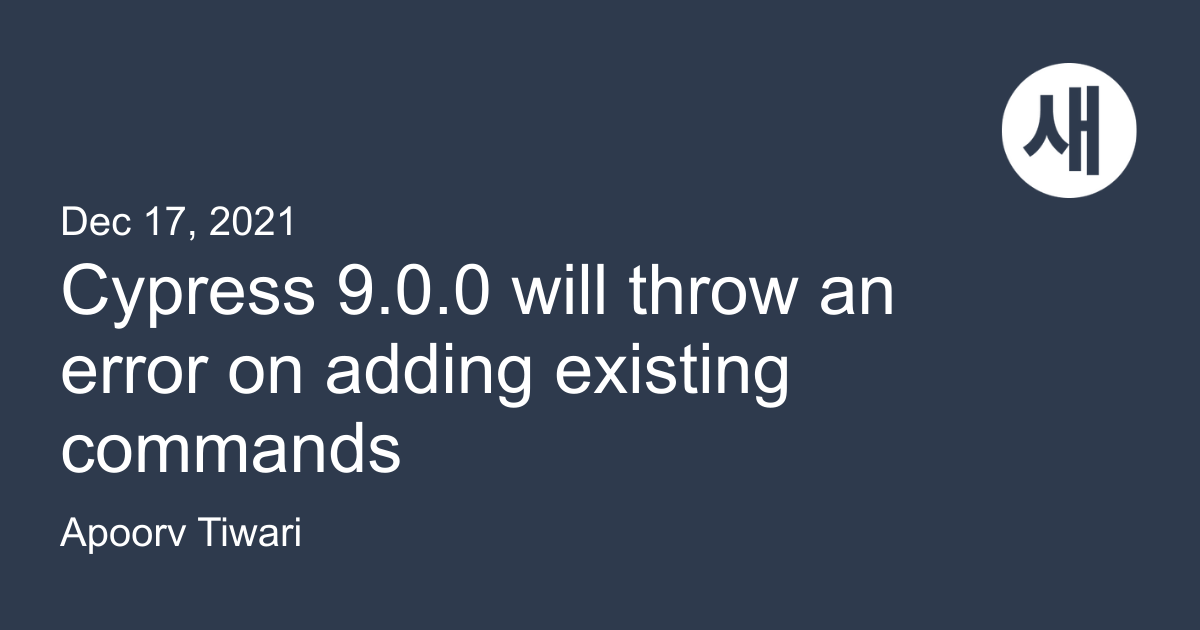 Cypress 9.0.0 will throw an error on adding existing commands Saeloun